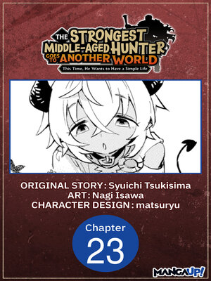 cover image of The Strongest Middle-Aged Hunter Goes to Another World: This Time, He Wants to Have a Simple Life, Chapter 23